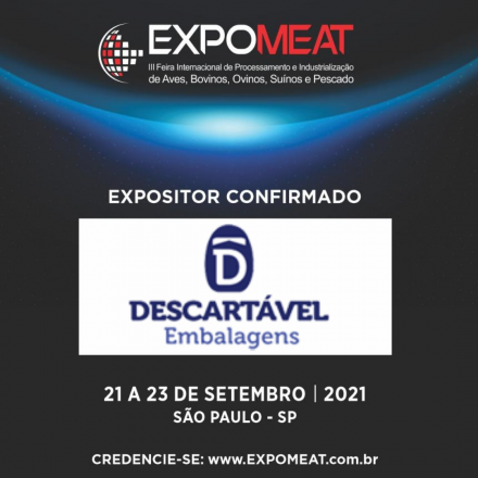EXPOMEAT 2023 - IV Feira Internacional da Indústria de Processamento de Proteína Animal e Vegetal A Descartável Embalagens estará na Expomeat 2021 que acontece entre os dias 21 e 23 de setembro, na cidade de São...