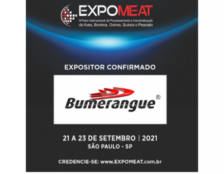 EXPOMEAT 2021 - lll Feira Internacional da Indústria de Processamento de Proteína Animal e Vegetal A Bumerangue é mais uma empresa confirmada como expositora na EXPOMEAT, que acontece entre os dias 21 e 23 de setembro de 2021, no...