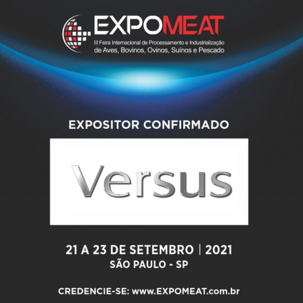 EXPOMEAT 2021 - lll Feira Internacional da Indústria de Processamento de Proteína Animal e Vegetal A Versus do Brasil estará na Expomeat 2021 que acontece entre os dias 21 e 23 de setembro, na cidade de São Paulo. A Versus do...