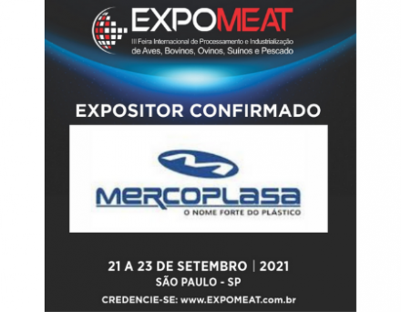 EXPOMEAT 2021 - lll Feira Internacional da Indústria de Processamento de Proteína Animal e Vegetal A Mercoplasa atua nos segmentos de avicultura, pesca, frigorífico, farmácia, hortifrutigranjeiro, laticínio, suinocultura,...