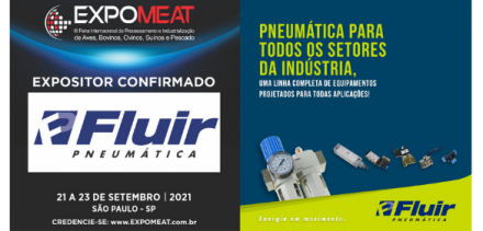 EXPOMEAT 2021 - lll Feira Internacional da Indústria de Processamento de Proteína Animal e Vegetal Na Fluir você encontra uma completa linha de equipamentos pneumáticos como Válvulas de Processos Industriais, Conjuntos de...
