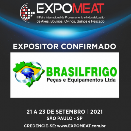EXPOMEAT 2021 - lll Feira Internacional da Indústria de Processamento de Proteína Animal e Vegetal A Brasilfrigo atua no mercado desde 2011, sempre se preocupando em oferecer bom atendimento e produtos com qualidade para a total...